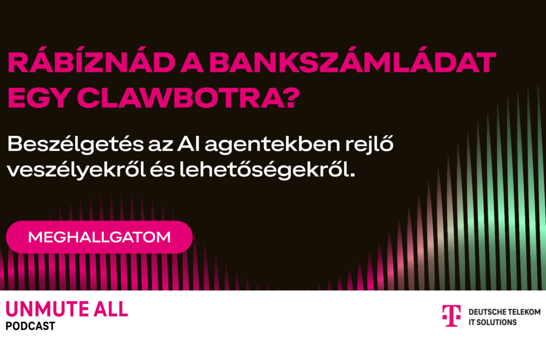 Rábíznád a bankszámládat egy Clawbotra? – Beszélgetés az AI-agentekben rejlő veszélyekről és lehetőségekről.